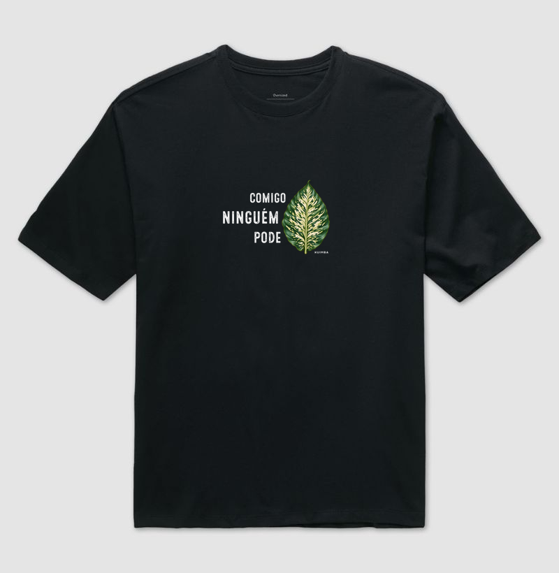 Comigo Ninguém Pode - Camiseta Oversized