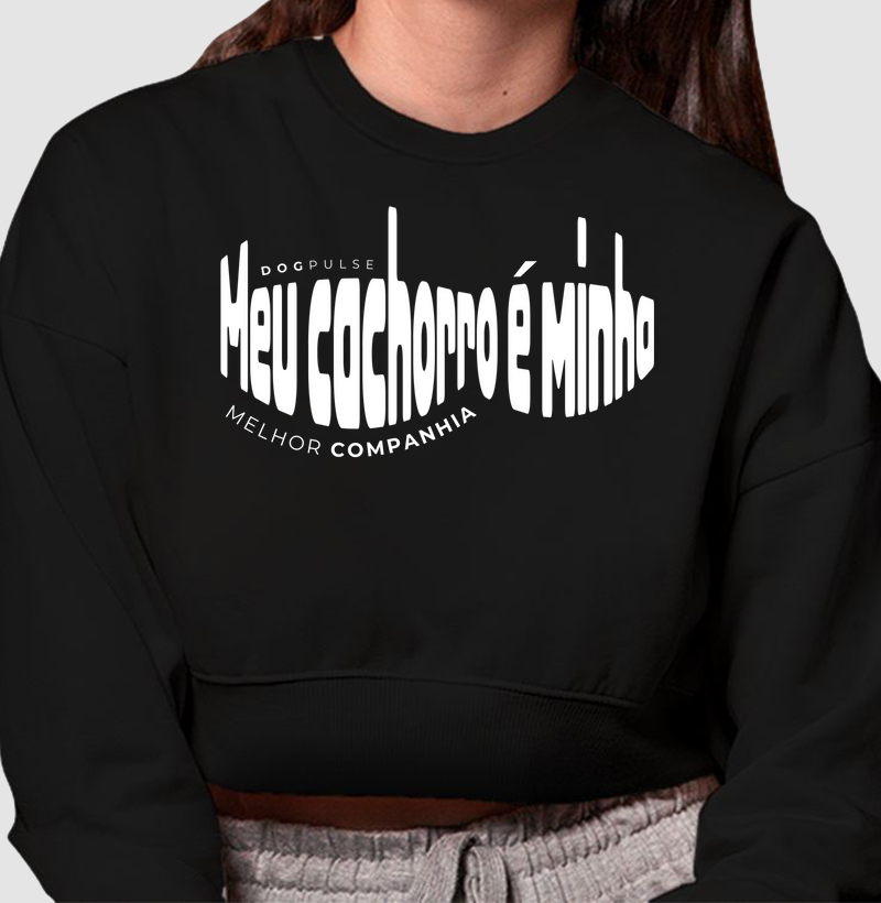 Cropped Moletom Meu Cachorro é Minha Melhor Companhia Dog Pulse
