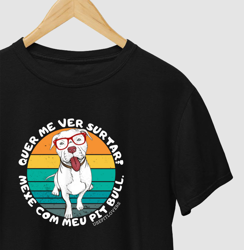 QUER ME VER SURTAR?  MEXE COM MEU PIT BULL