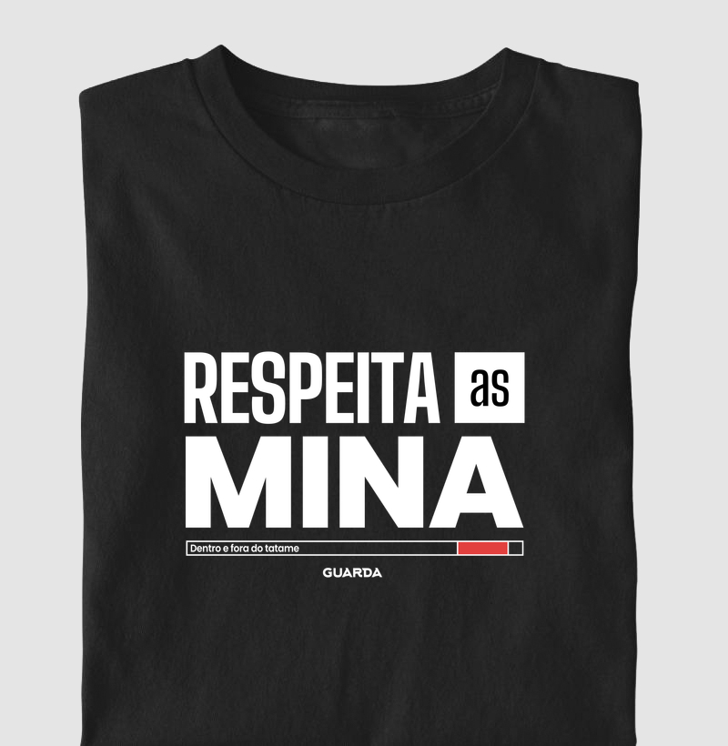 Respeita as mina. Dentro e fora do tatame.