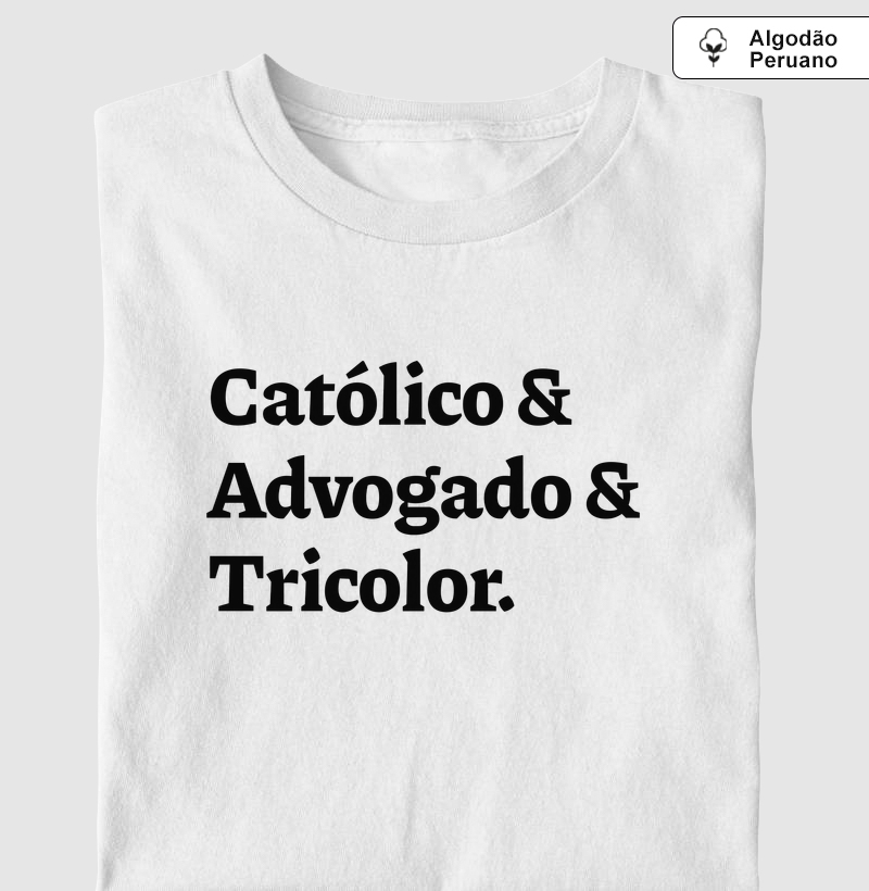 Católico & Advogado & Tricolor - Algodão Peruano
