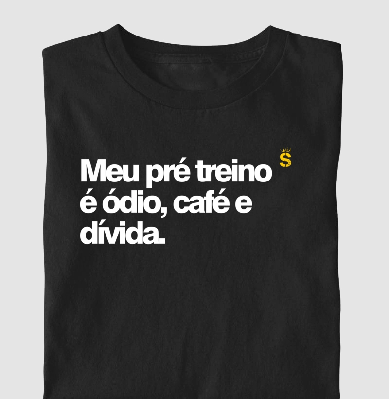 Meu pré treino é ódio, café e dívida