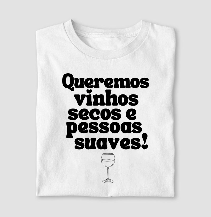 Queremos vinhos secos e pessoas suaves!