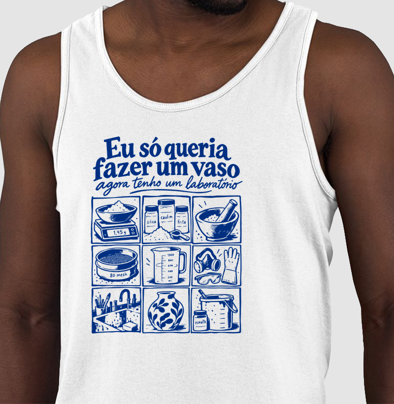 Eu Só Queria Fazer um Vaso - Regata