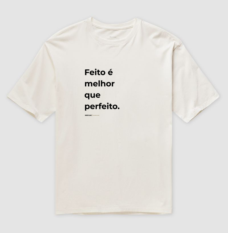 Feito é melhor que perfeito.