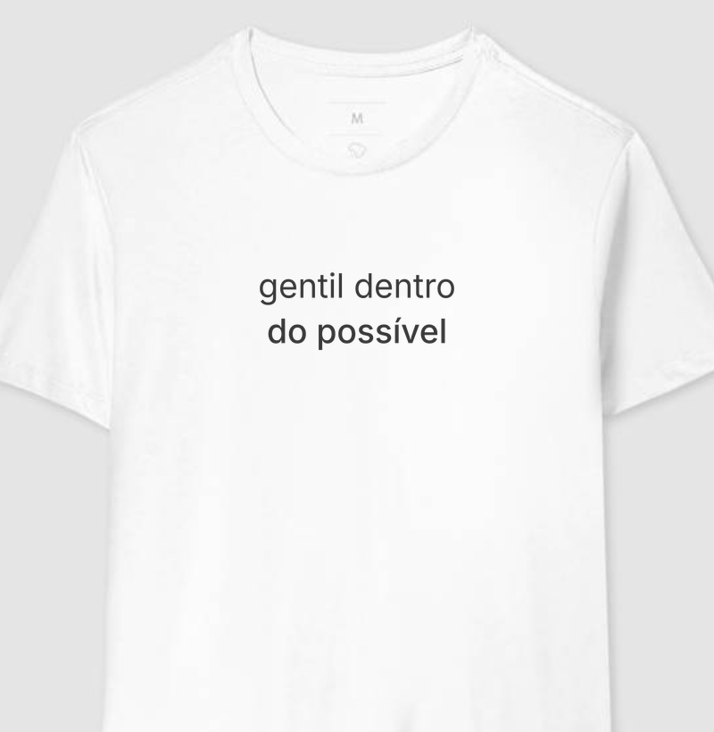 camiseta "gentil dentro do possível"