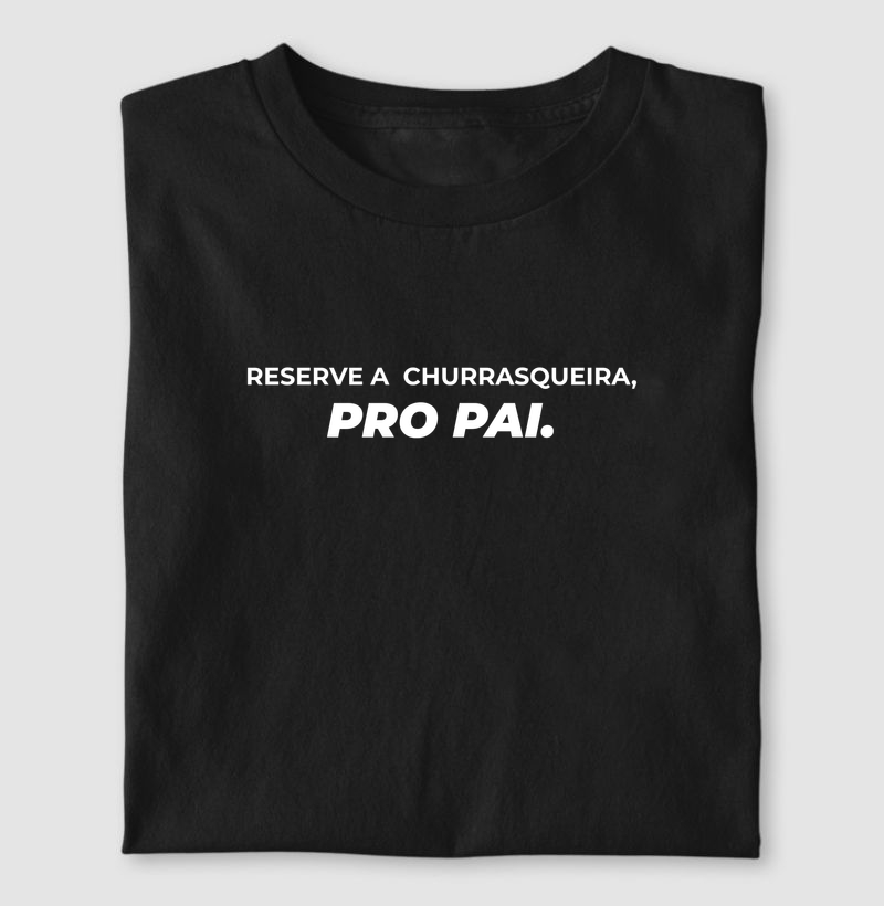 Reserve a Churrasqueira, pro pai.