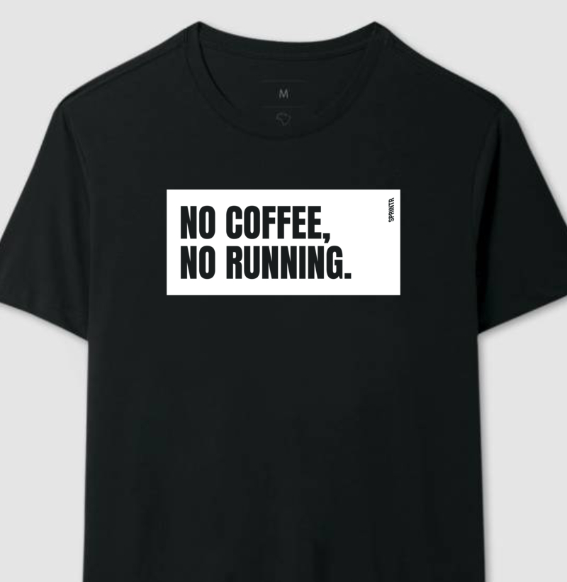 NO COFFEE, NO RUNNING