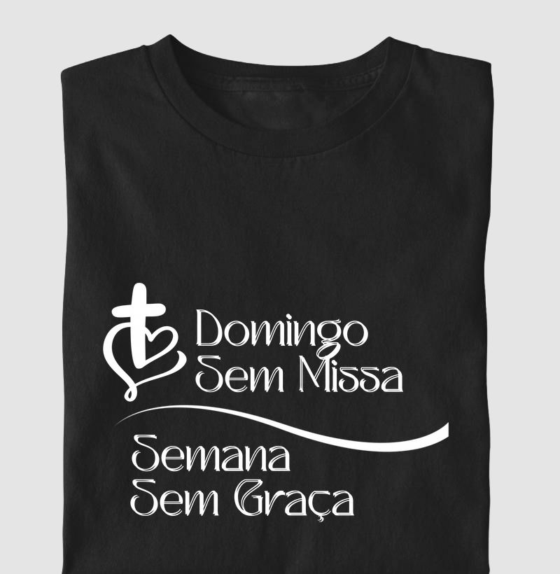 Camiseta Domingo sem missa… semana sem graça