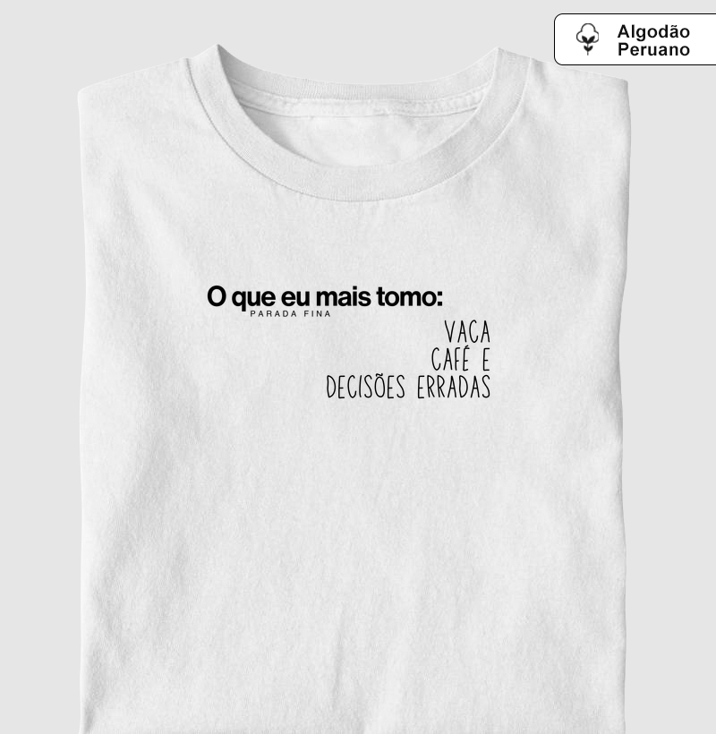 o que eu mais tomo: vaca, café e decisões erradas