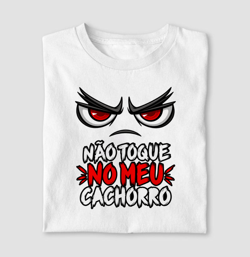 Não Toque No Meu Cachorro - Camiseta