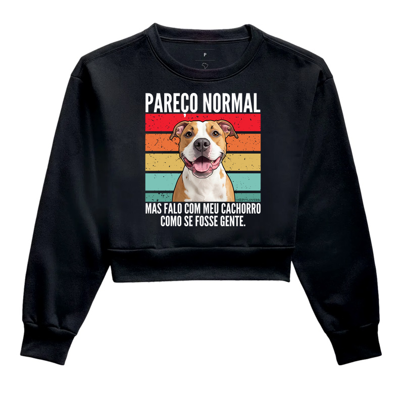 PAREÇO NORMAL, MAS FALO COM MEU CACHORRO COMO SE FOSSE GENTE.