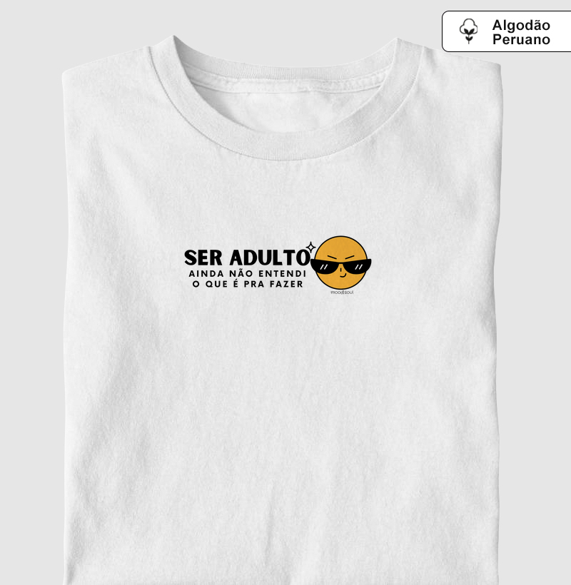 Ser adulto! Ainda não entendi o que é pra fazer