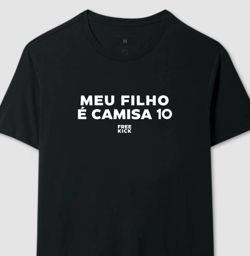 CAMISETA FREE KICK MEU FILHO É CAMISA 10