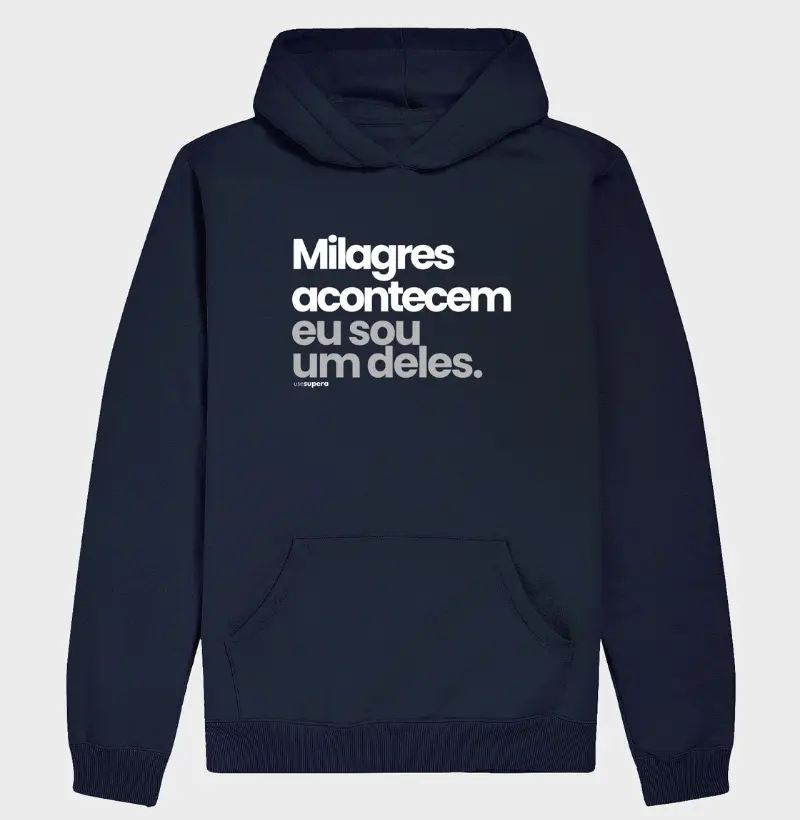 Moletom Capuz "Milagres acontecem, eu sou um deles."