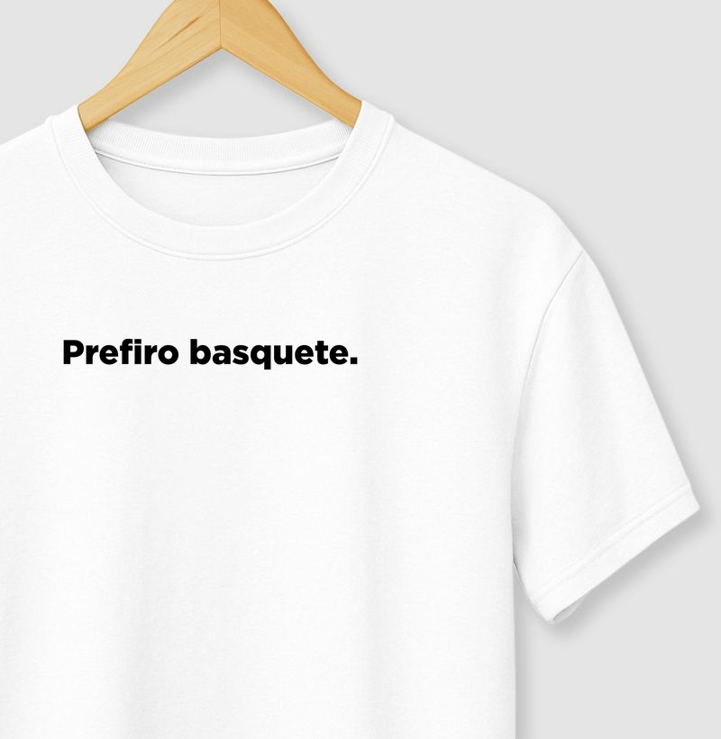 Prefiro basquete.
