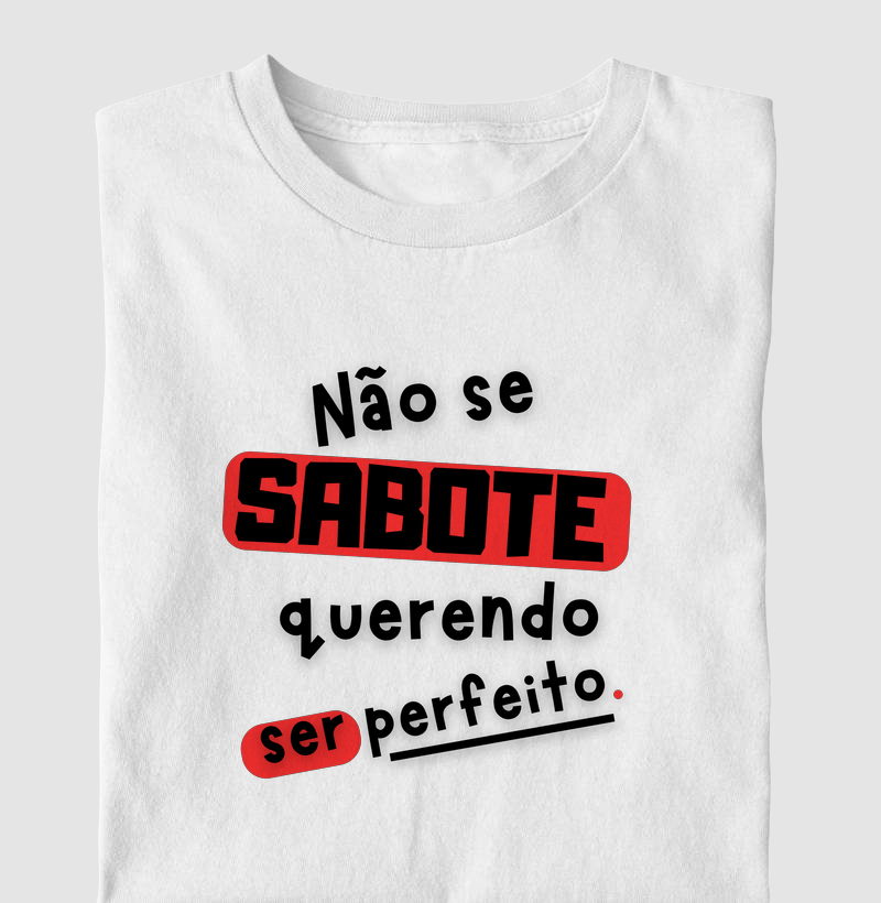 Não se sabote querendo ser perfeito