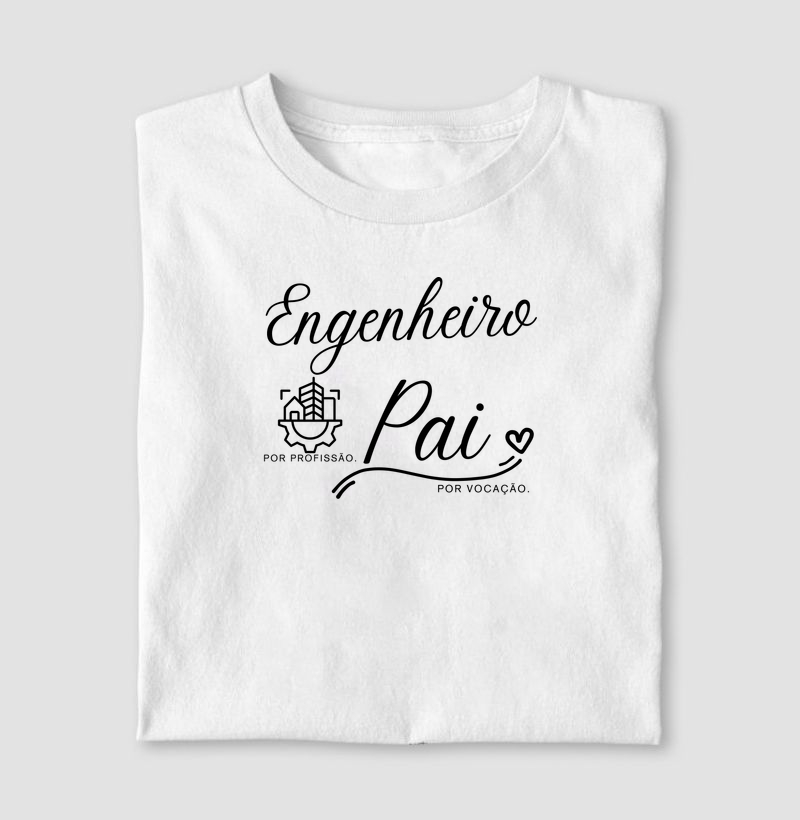 Engenheiro por profissão, pai por vocação