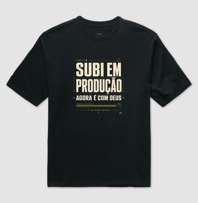 Camiseta Oversized Subiu em Produção — Agora É com Deus
