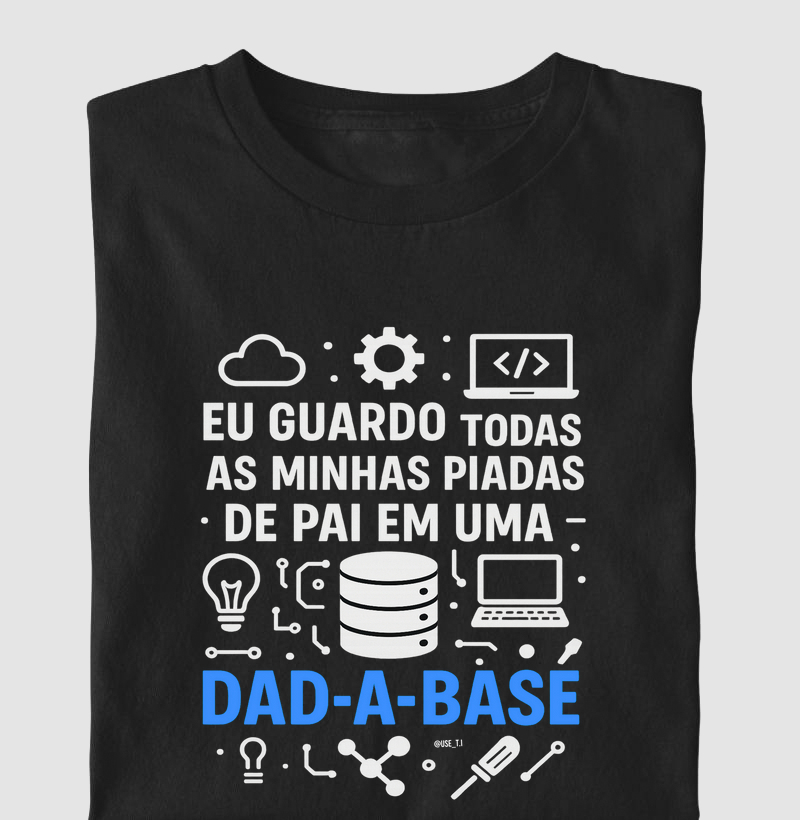 "Eu guardo todas as minhas piadas de pai em um dad-a-base" T.I