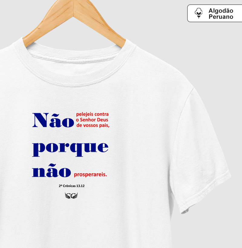 Camisetas em Algodão Peruano Não pelejeis contra o Senhor Deus de vossos pais.