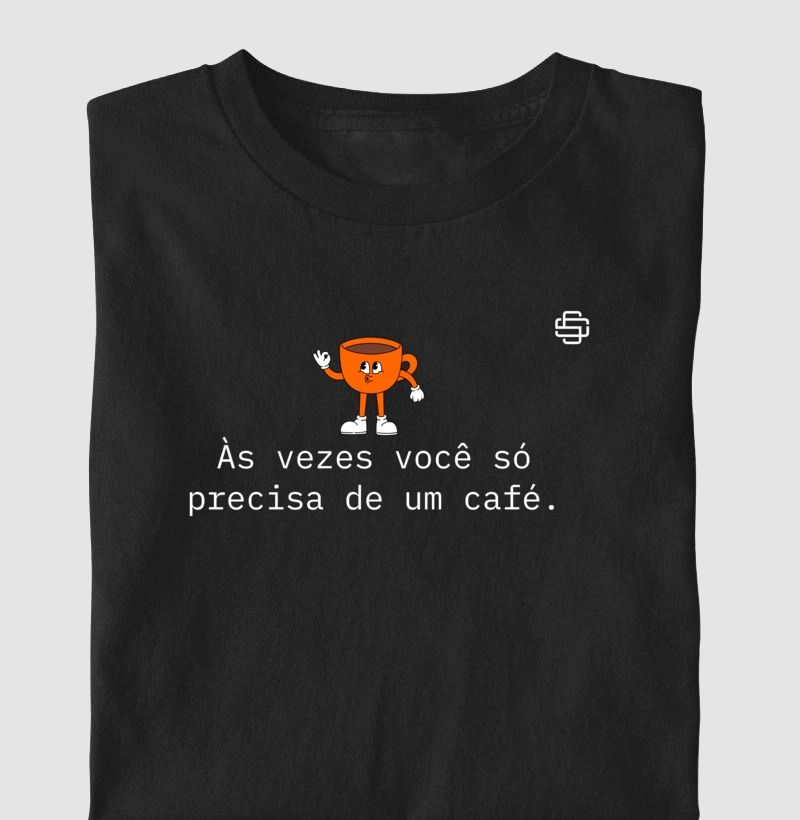 Às vezes você só precisa de um café