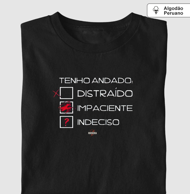 Camiseta Algodão Peruano Legião Distraído, Impaciente e Indeciso