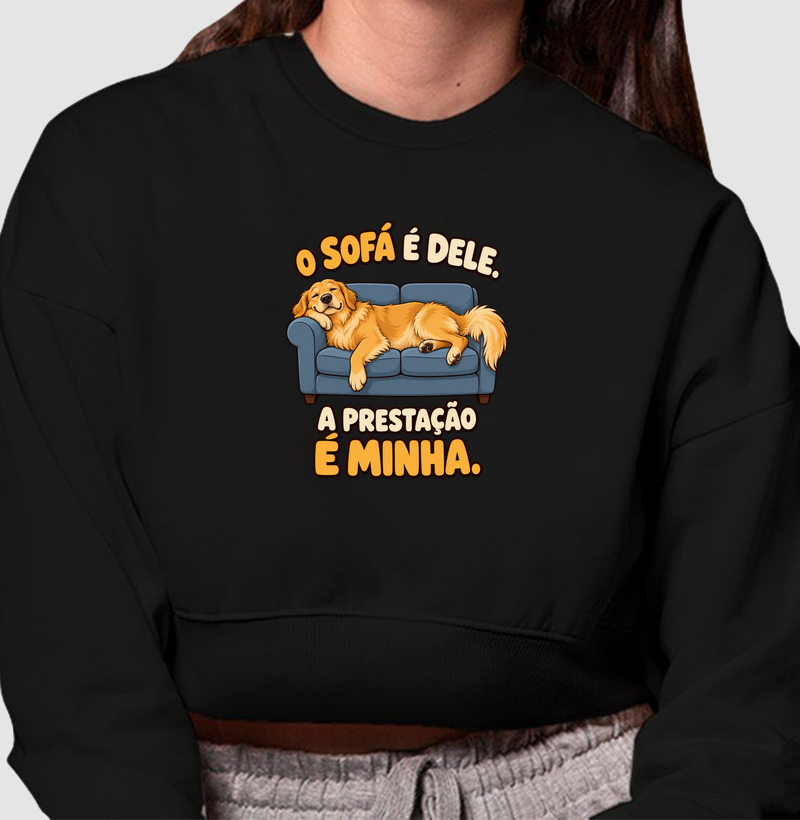 O sofá é dele. A prestação é minha. - Cropped Moletom