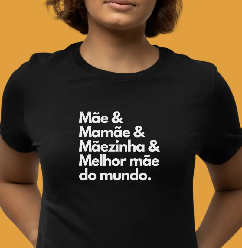 Mãe & Mamãe & Mãezinha & Melhor mãe do mundo.