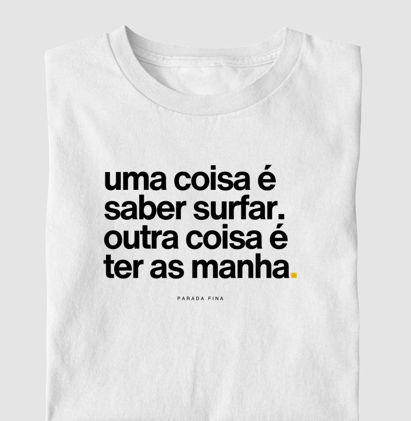 uma coisa é saber surfar. outra coisa é ter as manha.