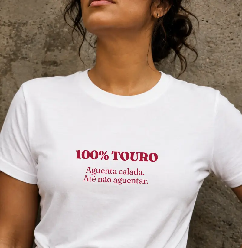 Touro - Aguenta calada. Até não aguentar.