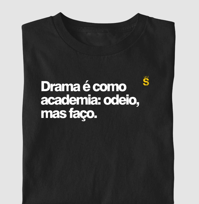 Drama é como academia: odeio, mas faço