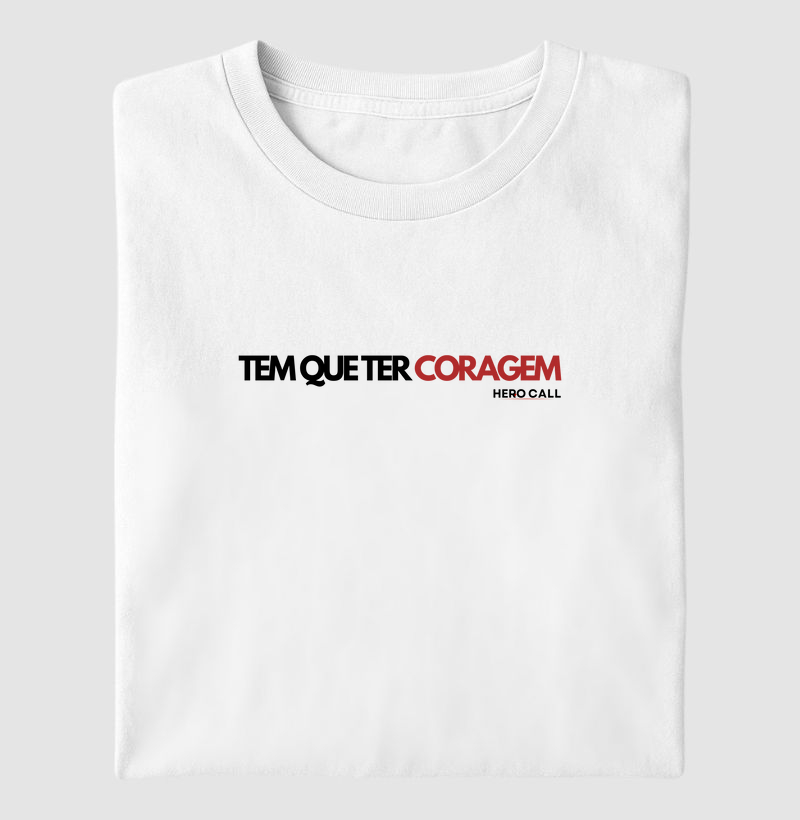 T-shirt - Tem que ter coragem