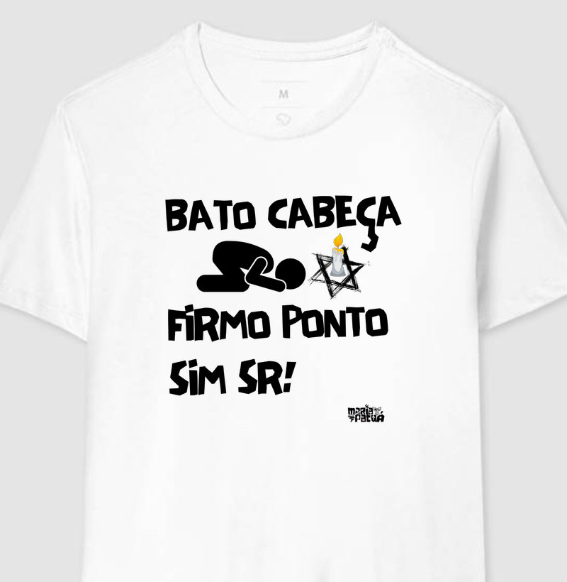Bato Cabeça, Firmo Ponto Sim Sr.
