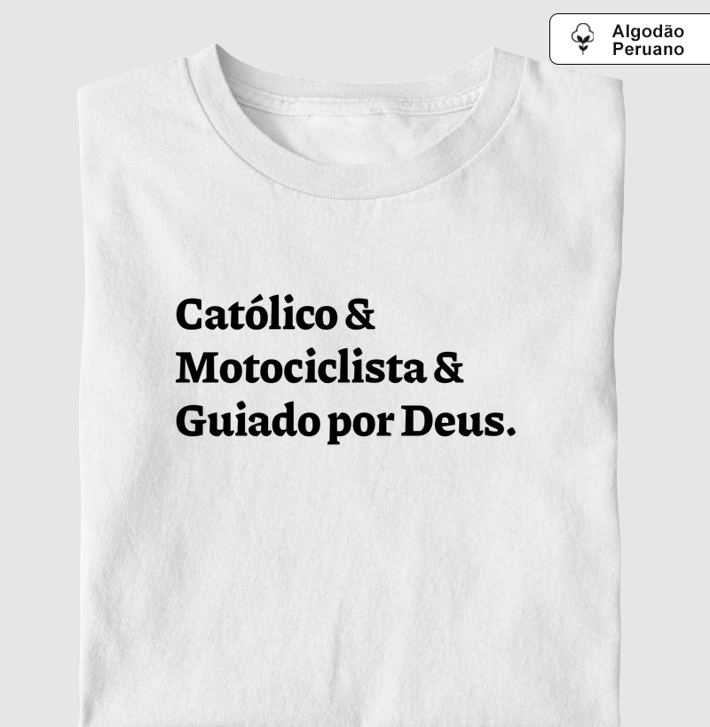 Católico & Motociclista & Guiado por Deus - Algodão Peruano