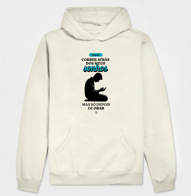 Lembrete Correr atrás dos meus sonhos, mas só depois de orar - Hoodie Moletom