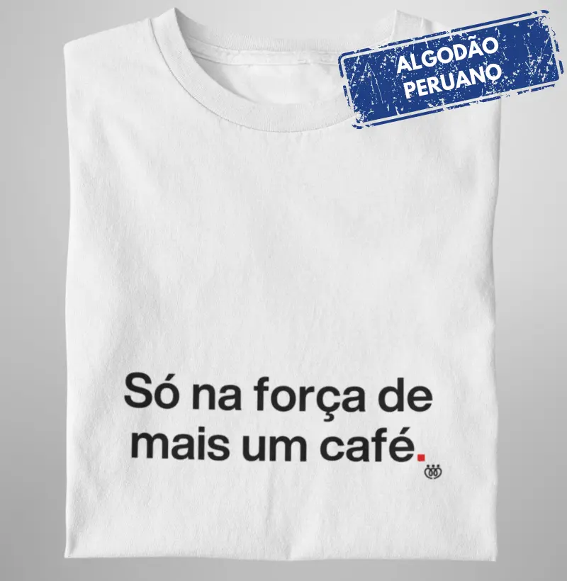 Só na força de mais um café - Premium