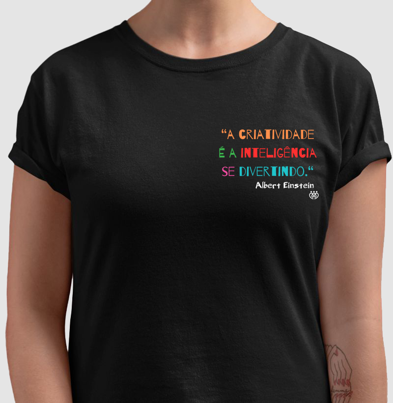 A criatividade é a inteligência se divertindo - A. Einstein