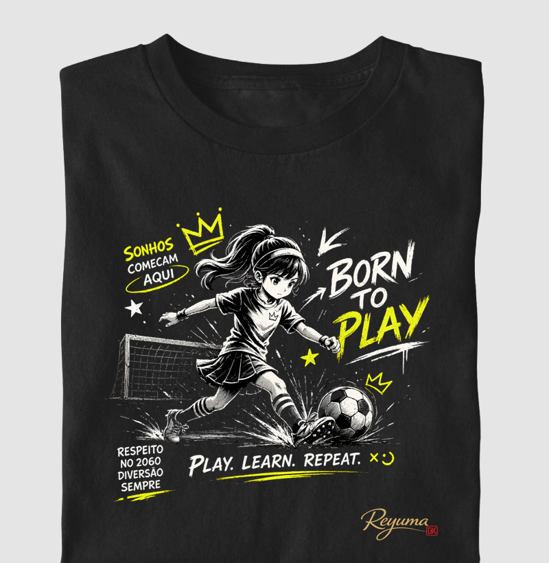 Camiseta Infantil, Menino, Menina, Juvenil Futebol "Born to Play" - Algodão 100% 