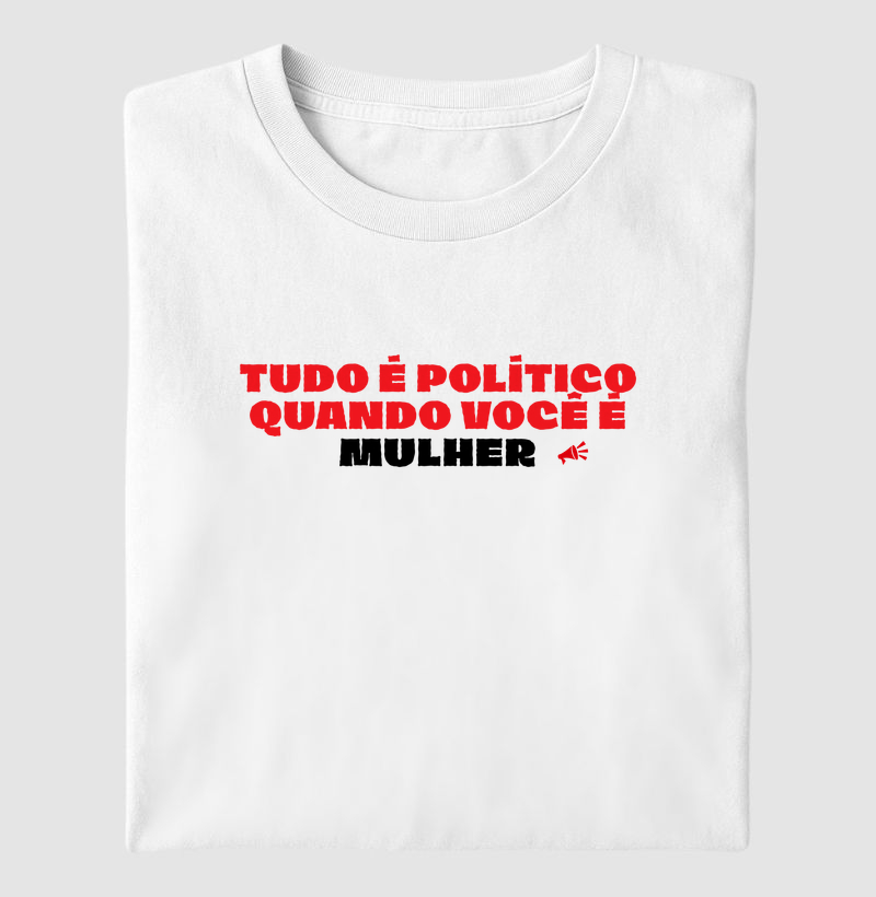 Tudo É Político Quando Você É Mulher