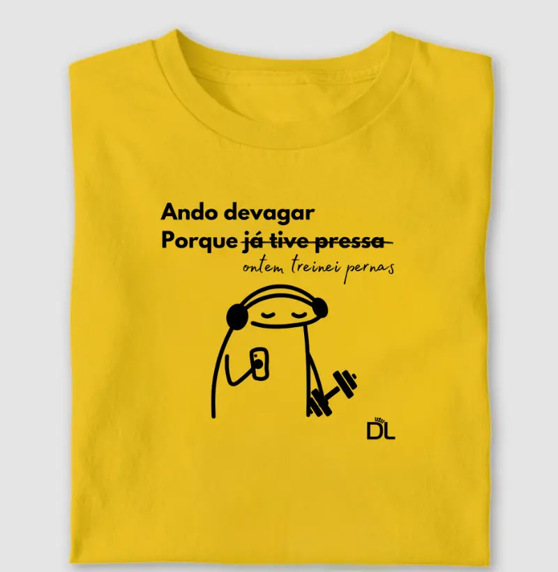 Ando devagar Porque ontem treinei pernas