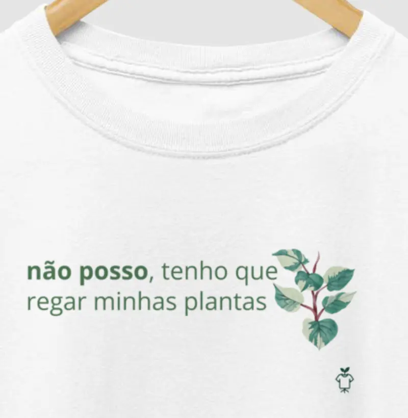 Não posso, tenho que regar minhas plantas