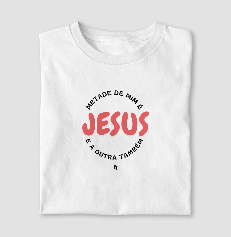 Metade de mim é Jesus e aoutra também