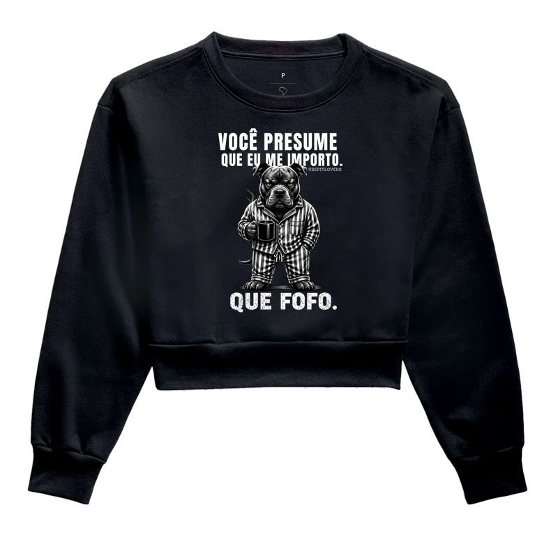 VOCÊ PRESUME QUE EU ME IMPORTO. QUE FOFO.