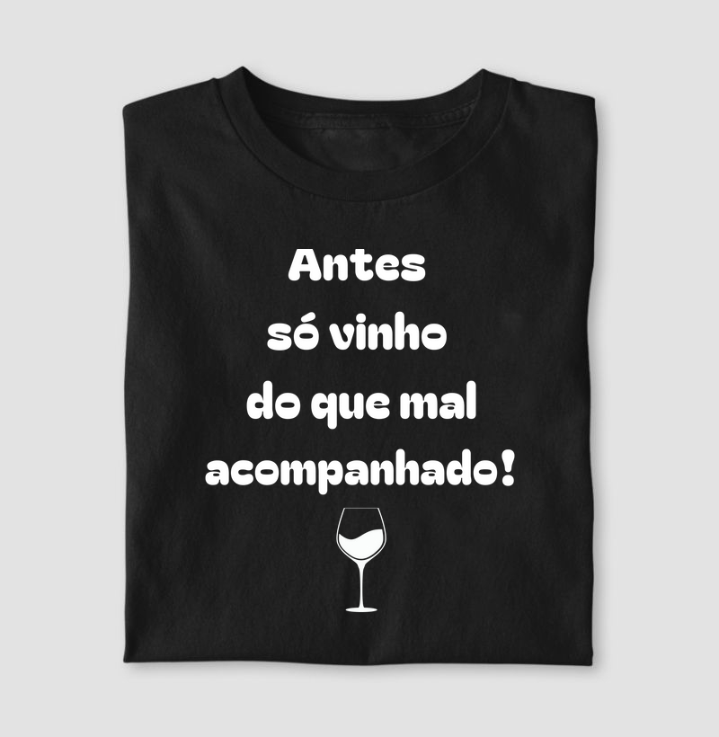 Antes SÓ VINHO do que mal acompanhado.