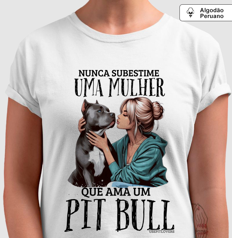 Nunca subestime uma mulher que ama um Pitbull