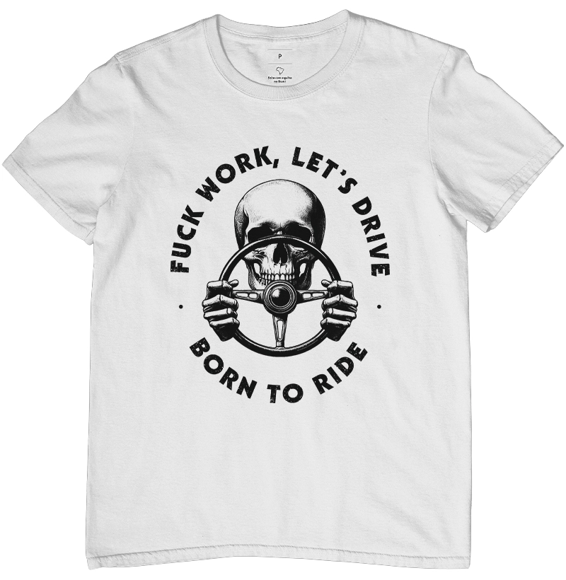 Fuck Work, Let's Drive