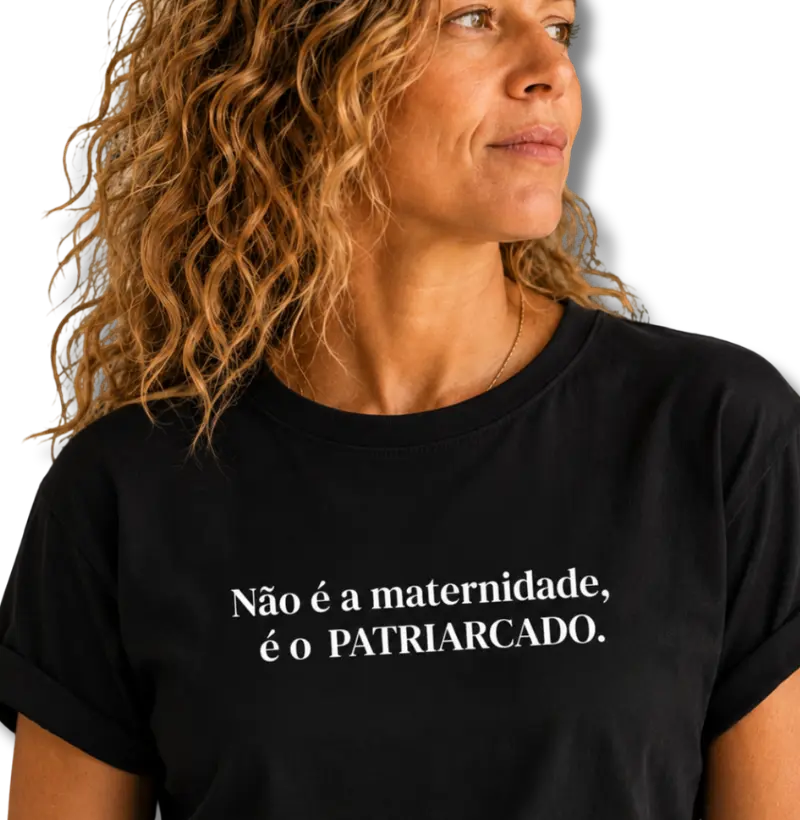 Não é a maternidade, é o PATRIARCADO.