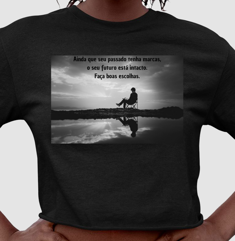 Ainda que seu passado tenha marcas, o seu futuro está intacto.