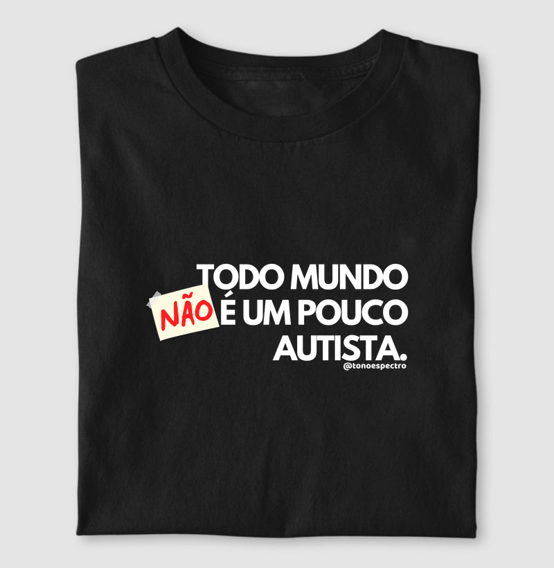 Todo mundo NÃO é um pouco autista